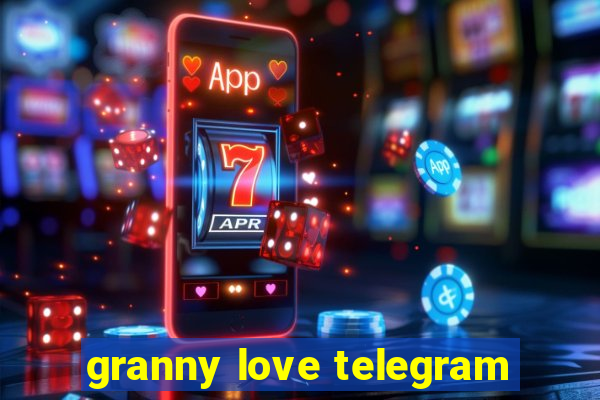 granny love telegram